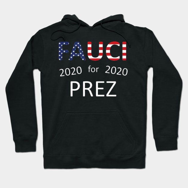 FAUCI FOR PREZ 2020 Hoodie by johntor11